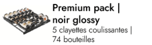 Pack Premium noir glossy - 74 bouteilles